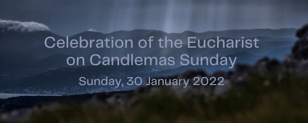 [Watch] Eucharist Service for Candlemas Sunday – Sunday, 30 January 2022 at St Michael’s